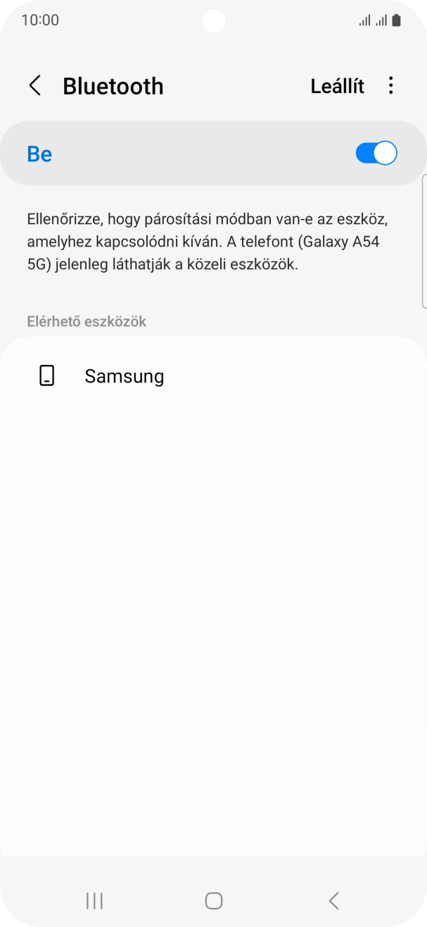 Válaszd ki a kívánt Bluetooth-eszközt, és kövesd a kijelzőn megjelenő utasításokat annak telefonodhoz történő csatlakoztatásához. Válaszd ki a kívánt Bluetooth-eszközt, és kövesd a kijelzőn megjelenő utasításokat annak telefonodhoz történő csatlakoztatásához.
