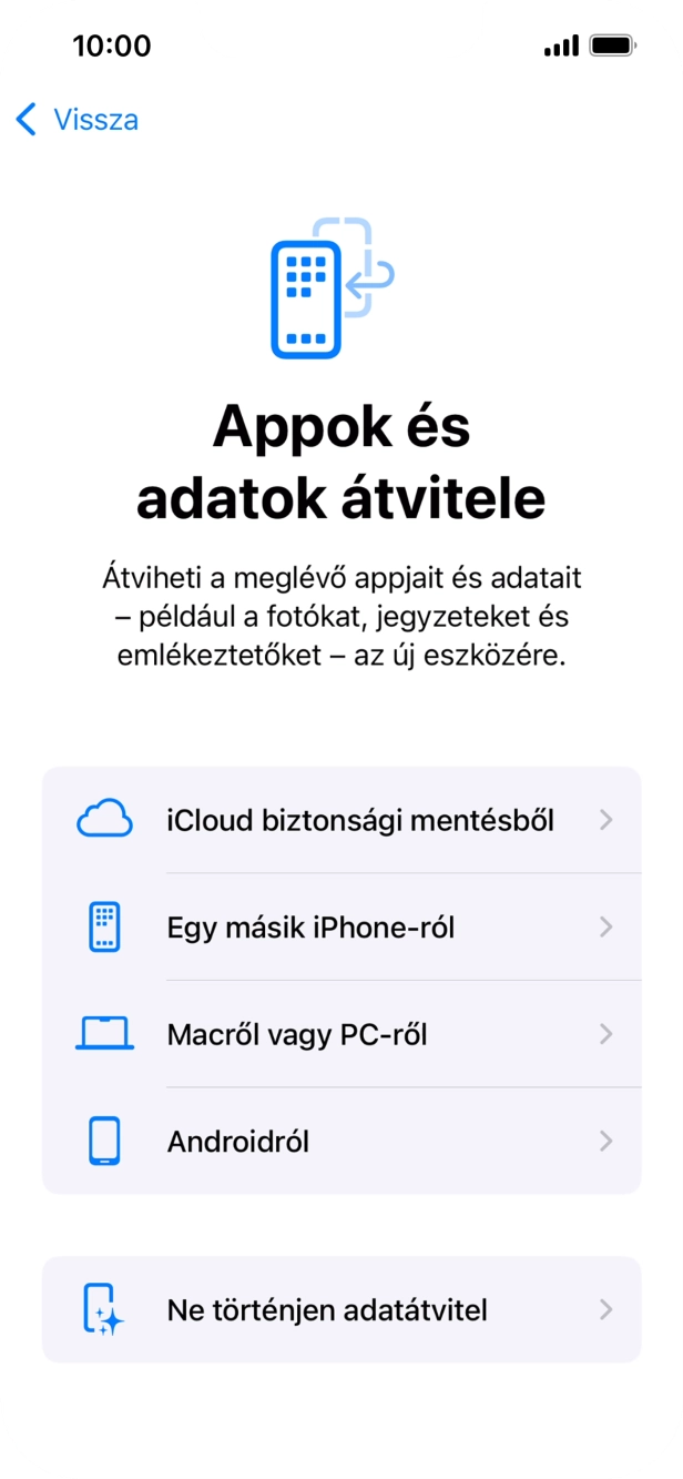 Válaszd a Ne történjen adatátvitel lehetőséget, és kövesd a képernyőn megjelenő utasításokat az aktiválás befejezéséhez. Válaszd a Ne történjen adatátvitel lehetőséget, és kövesd a képernyőn megjelenő utasításokat az aktiválás befejezéséhez.