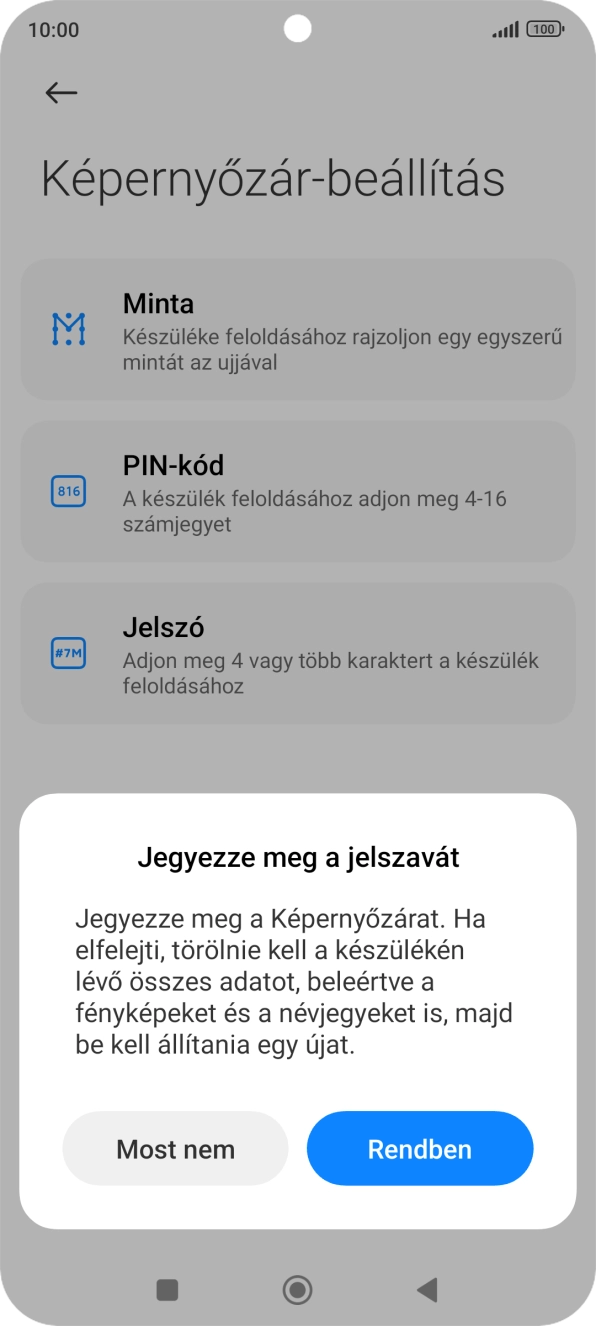 Válaszd a Rendben lehetőséget, és kövesd a kijelzőn megjelenő utasításokat egy extra képernyőzár létrehozásához. Válaszd a Rendben lehetőséget, és kövesd a kijelzőn megjelenő utasításokat egy extra képernyőzár létrehozásához.