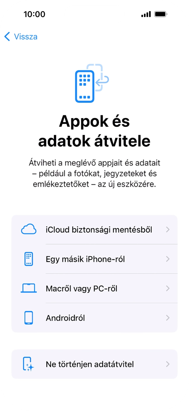 Válaszd a Ne történjen adatátvitel lehetőséget, és kövesd a képernyőn megjelenő utasításokat az aktiválás befejezéséhez. Válaszd a Ne történjen adatátvitel lehetőséget, és kövesd a képernyőn megjelenő utasításokat az aktiválás befejezéséhez.