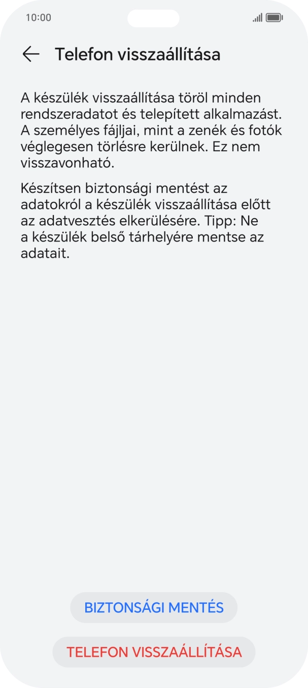 Válaszd a TELEFON VISSZAÁLLÍTÁSA lehetőséget. Várj egy kicsit, amíg a telefon visszaállítja a gyári beállításokat. A telefon konfigurálásához és ahhoz, hogy üzemkész állapotba hozd, kövesd a képernyőn megjelenő utasításokat. Válaszd a TELEFON VISSZAÁLLÍTÁSA lehetőséget. Várj egy kicsit, amíg a telefon visszaállítja a gyári beállításokat. A telefon konfigurálásához és ahhoz, hogy üzemkész állapotba hozd, kövesd a képernyőn megjelenő utasításokat.