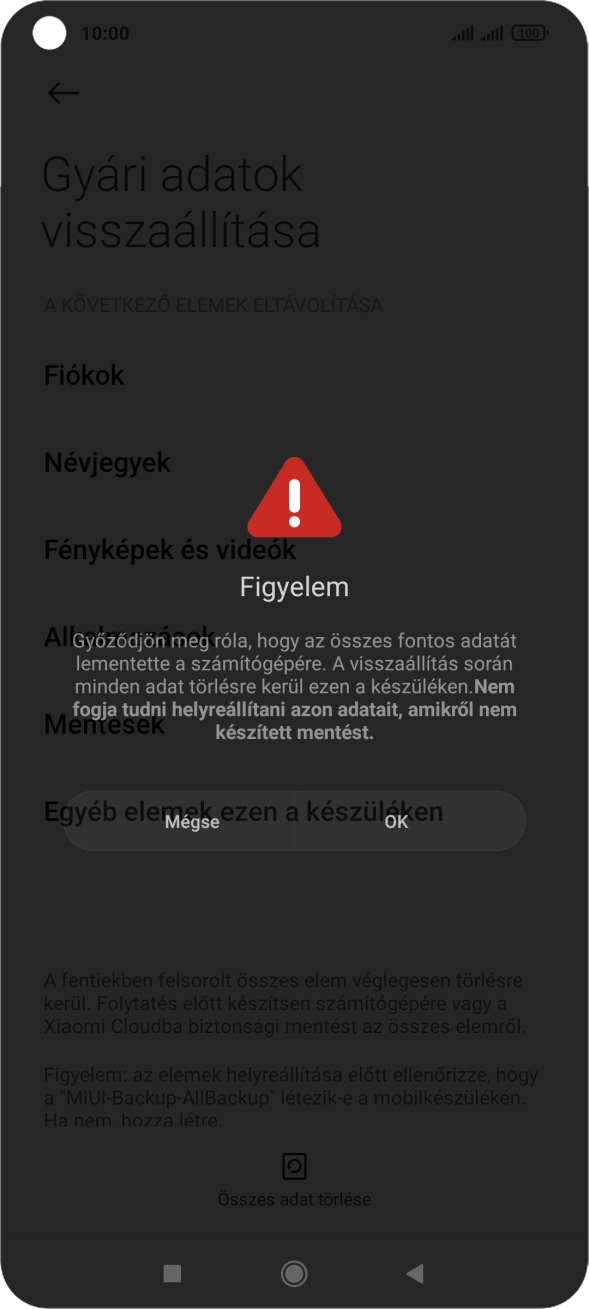 Válaszd az OK lehetőséget. Várj egy kicsit, amíg a telefon visszaállítja a gyári beállításokat. A telefon konfigurálásához és ahhoz, hogy üzemkész állapotba hozd, kövesd a képernyőn megjelenő utasításokat. Válaszd az OK lehetőséget. Várj egy kicsit, amíg a telefon visszaállítja a gyári beállításokat. A telefon konfigurálásához és ahhoz, hogy üzemkész állapotba hozd, kövesd a képernyőn megjelenő utasításokat.
