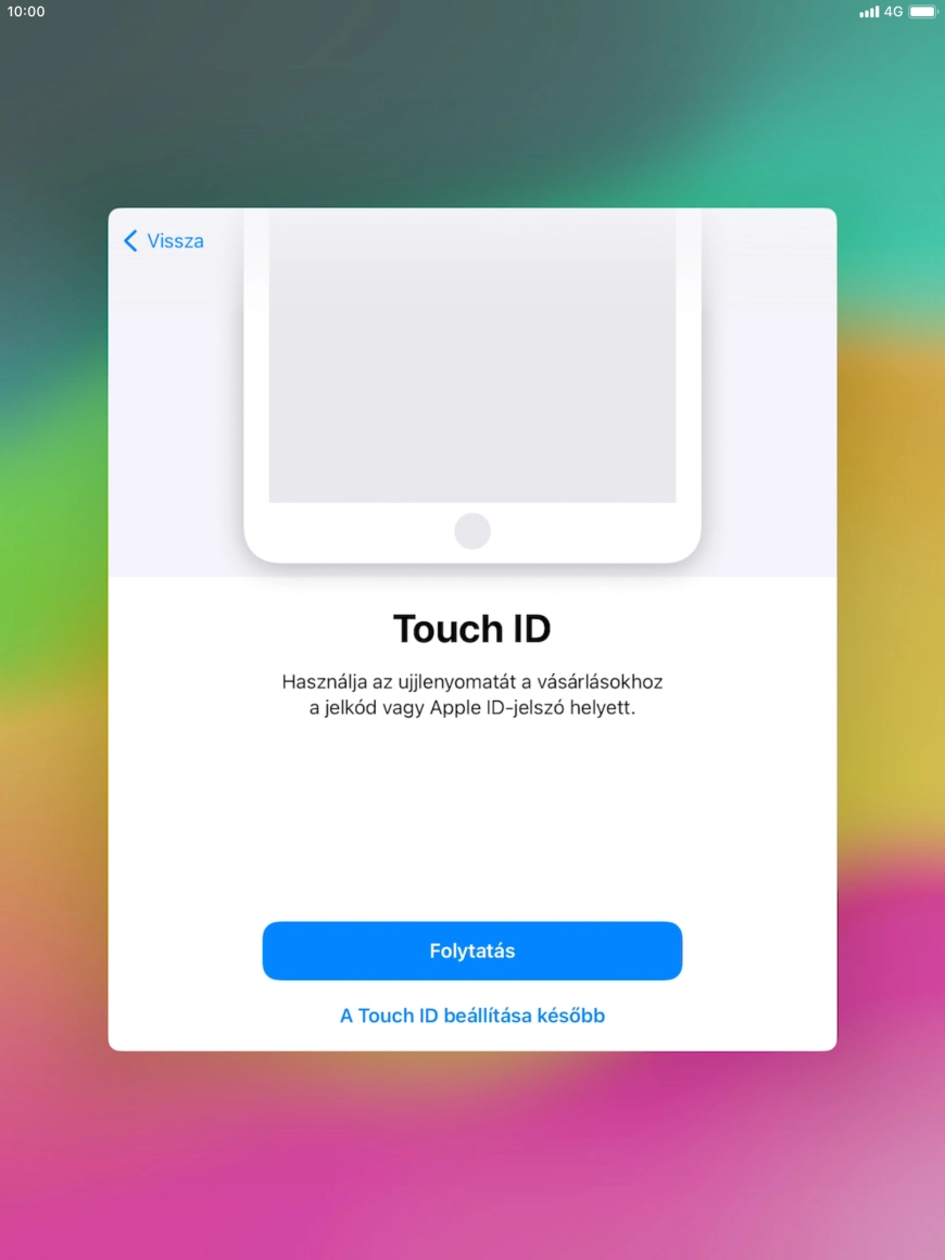 Kövesd a kijelzőn megjelenő utasításokat a Touch ID használatának bekapcsolásához, vagy válaszd A Touch ID beállítása később lehetőséget. Kövesd a kijelzőn megjelenő utasításokat a Touch ID használatának bekapcsolásához, vagy válaszd A Touch ID beállítása később lehetőséget.