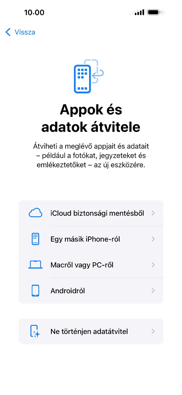 Válaszd a Ne történjen adatátvitel lehetőséget, és kövesd a képernyőn megjelenő utasításokat az aktiválás befejezéséhez. Válaszd a Ne történjen adatátvitel lehetőséget, és kövesd a képernyőn megjelenő utasításokat az aktiválás befejezéséhez.