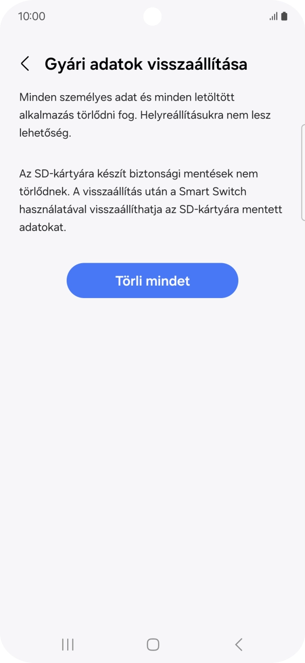 Válaszd a Törli mindet lehetőséget. Várj egy kicsit, amíg a telefon visszaállítja a gyári beállításokat. A telefon konfigurálásához és ahhoz, hogy üzemkész állapotba hozd, kövesd a képernyőn megjelenő utasításokat.