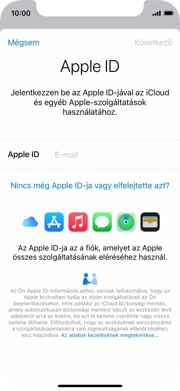 Ha nincs Apple ID-d, válaszd a Nincs még Apple ID-ja vagy elfelejtette azt? lehetőséget, és kövesd a képernyőn megjelenő utasításokat Apple ID létrehozásához.