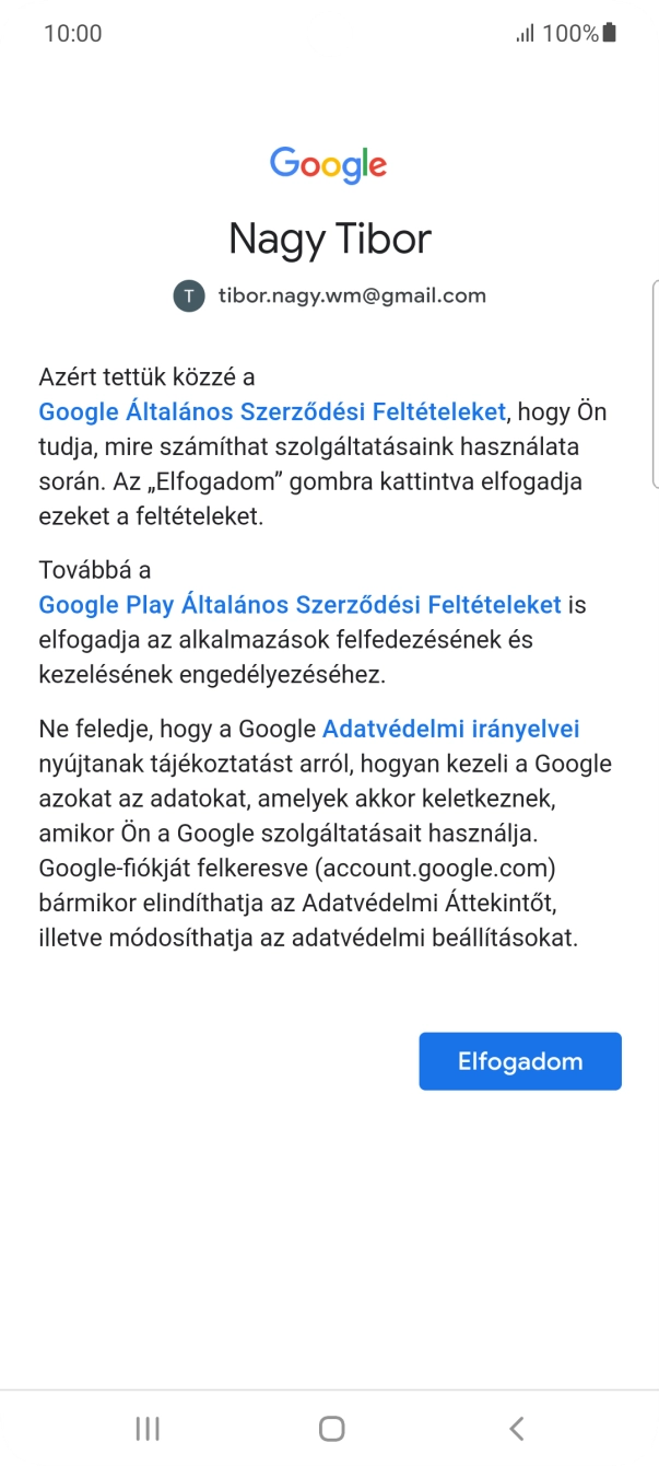 Válaszd az Elfogadom lehetőséget, és kövesd a képernyőn megjelenő utasításokat a Google-fiókod beállításainak kiválasztásához. Válaszd az Elfogadom lehetőséget, és kövesd a képernyőn megjelenő utasításokat a Google-fiókod beállításainak kiválasztásához.