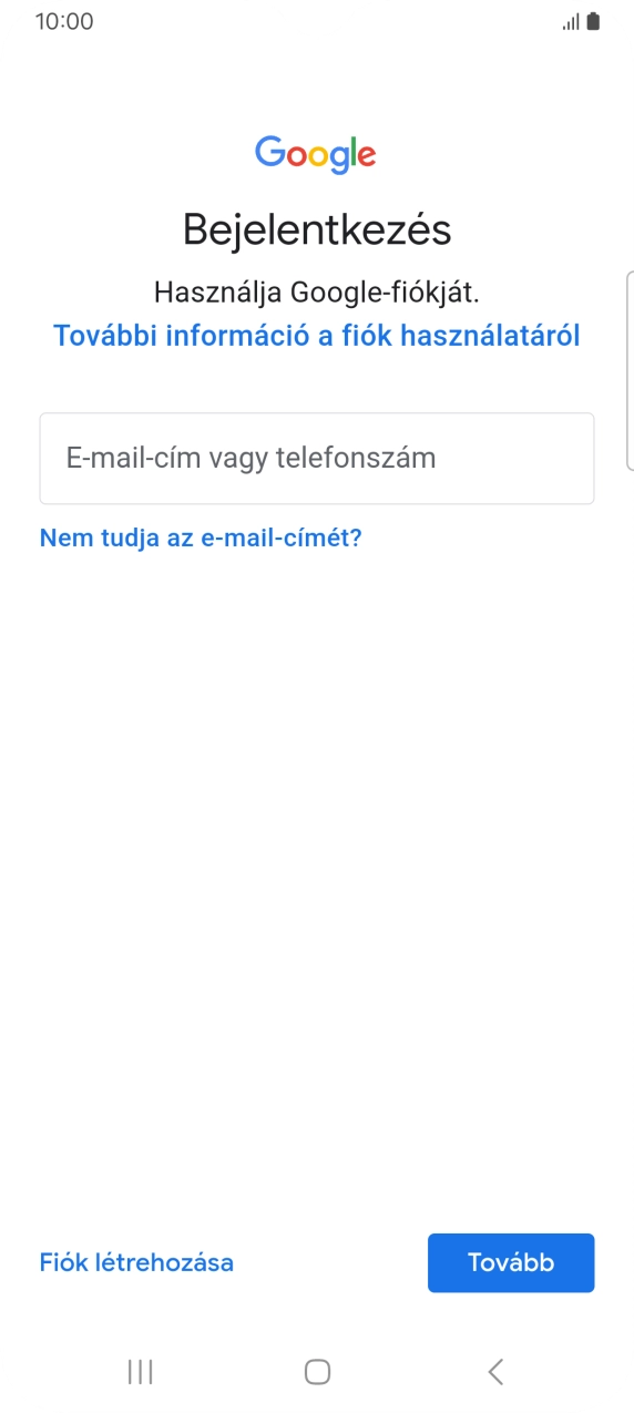 Amennyiben nincs Google-fiókod, válaszd a Fiók létrehozása lehetőséget, és kövesd a képernyőn megjelenő utasításokat egy új fiók létrehozásához. Amennyiben nincs Google-fiókod, válaszd a Fiók létrehozása lehetőséget, és kövesd a képernyőn megjelenő utasításokat egy új fiók létrehozásához.