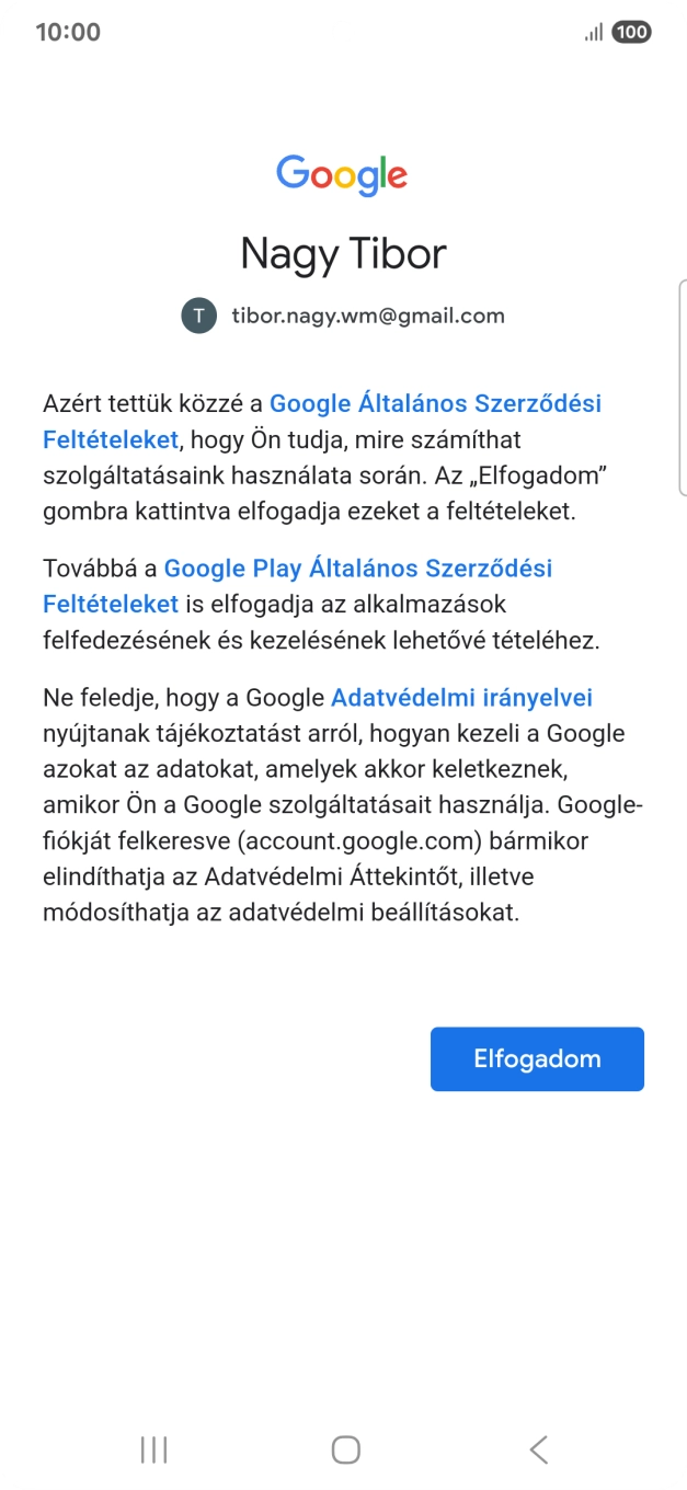 Válaszd az Elfogadom lehetőséget, és kövesd a képernyőn megjelenő utasításokat a Google-fiókod beállításainak kiválasztásához. Válaszd az Elfogadom lehetőséget, és kövesd a képernyőn megjelenő utasításokat a Google-fiókod beállításainak kiválasztásához.