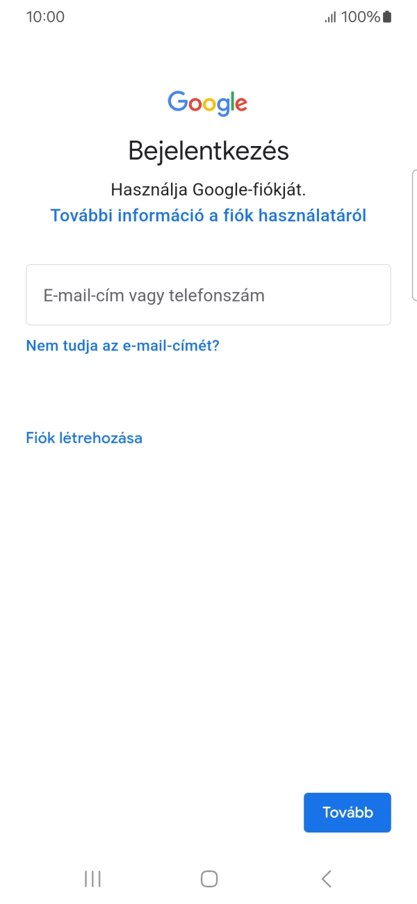 Amennyiben nincs Google-fiókod, válaszd a Fiók létrehozása lehetőséget, és kövesd a képernyőn megjelenő utasításokat egy új fiók létrehozásához. Amennyiben nincs Google-fiókod, válaszd a Fiók létrehozása lehetőséget, és kövesd a képernyőn megjelenő utasításokat egy új fiók létrehozásához.
