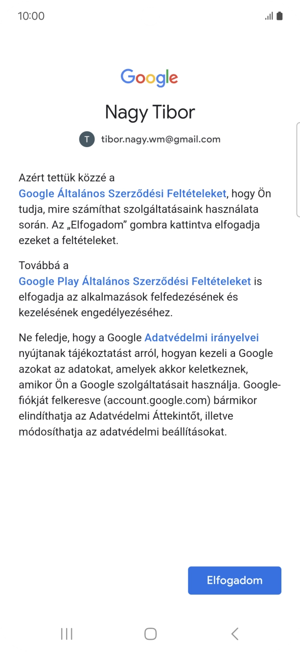 Válaszd az Elfogadom lehetőséget, és kövesd a képernyőn megjelenő utasításokat a Google-fiókod beállításainak kiválasztásához. Válaszd az Elfogadom lehetőséget, és kövesd a képernyőn megjelenő utasításokat a Google-fiókod beállításainak kiválasztásához.