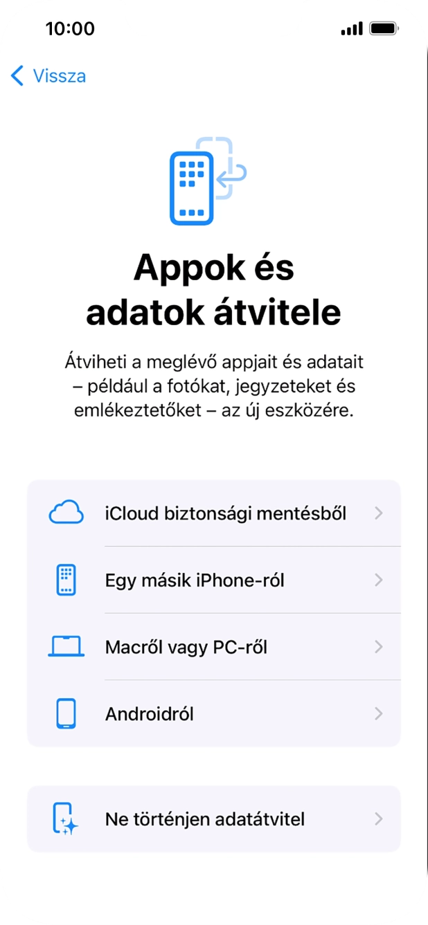 Válaszd a Ne történjen adatátvitel lehetőséget, és kövesd a képernyőn megjelenő utasításokat az aktiválás befejezéséhez. Válaszd a Ne történjen adatátvitel lehetőséget, és kövesd a képernyőn megjelenő utasításokat az aktiválás befejezéséhez.
