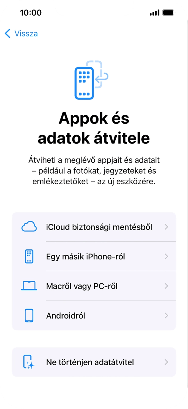 Válaszd a Ne történjen adatátvitel lehetőséget, és kövesd a képernyőn megjelenő utasításokat az aktiválás befejezéséhez. Válaszd a Ne történjen adatátvitel lehetőséget, és kövesd a képernyőn megjelenő utasításokat az aktiválás befejezéséhez.