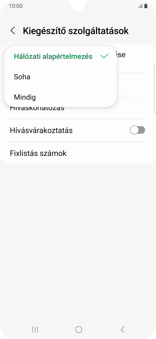 Válaszd a Mindig lehetőséget a hívószámküldés bekapcsolásához. Válaszd a Mindig lehetőséget a hívószámküldés bekapcsolásához.