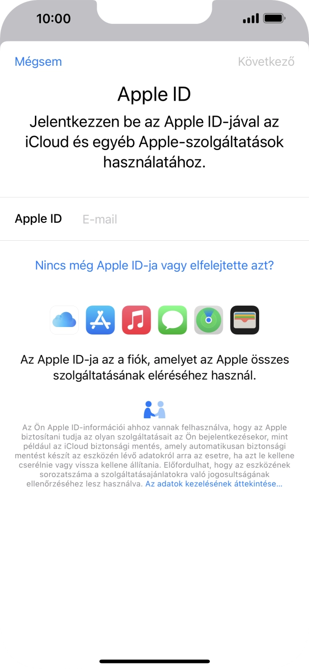 Ha nincs Apple ID-d, válaszd a Nincs még Apple ID-ja vagy elfelejtette azt? lehetőséget, és kövesd a képernyőn megjelenő utasításokat Apple ID létrehozásához.