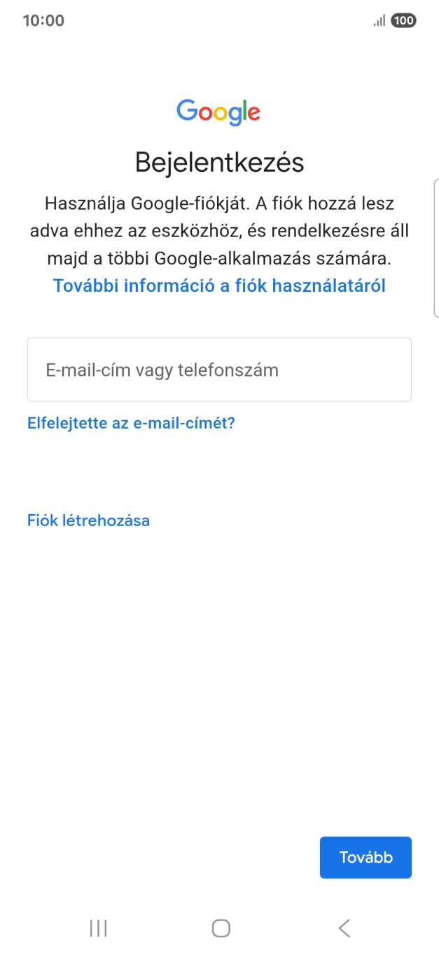Amennyiben nincs Google-fiókod, válaszd a Fiók létrehozása lehetőséget, és kövesd a képernyőn megjelenő utasításokat egy új fiók létrehozásához. Amennyiben nincs Google-fiókod, válaszd a Fiók létrehozása lehetőséget, és kövesd a képernyőn megjelenő utasításokat egy új fiók létrehozásához.