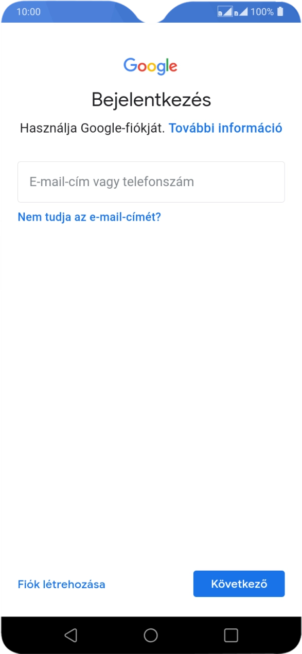 Amennyiben nincs Google-fiókod, válaszd a Fiók létrehozása lehetőséget, és kövesd a képernyőn megjelenő utasításokat egy új fiók létrehozásához. Amennyiben nincs Google-fiókod, válaszd a Fiók létrehozása lehetőséget, és kövesd a képernyőn megjelenő utasításokat egy új fiók létrehozásához.