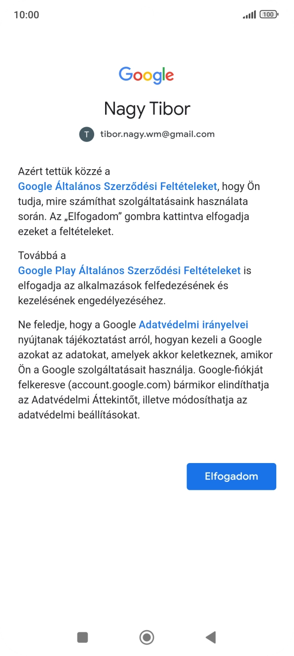 Válaszd az Elfogadom lehetőséget, és kövesd a képernyőn megjelenő utasításokat a Google-fiókod beállításainak kiválasztásához. Válaszd az Elfogadom lehetőséget, és kövesd a képernyőn megjelenő utasításokat a Google-fiókod beállításainak kiválasztásához.