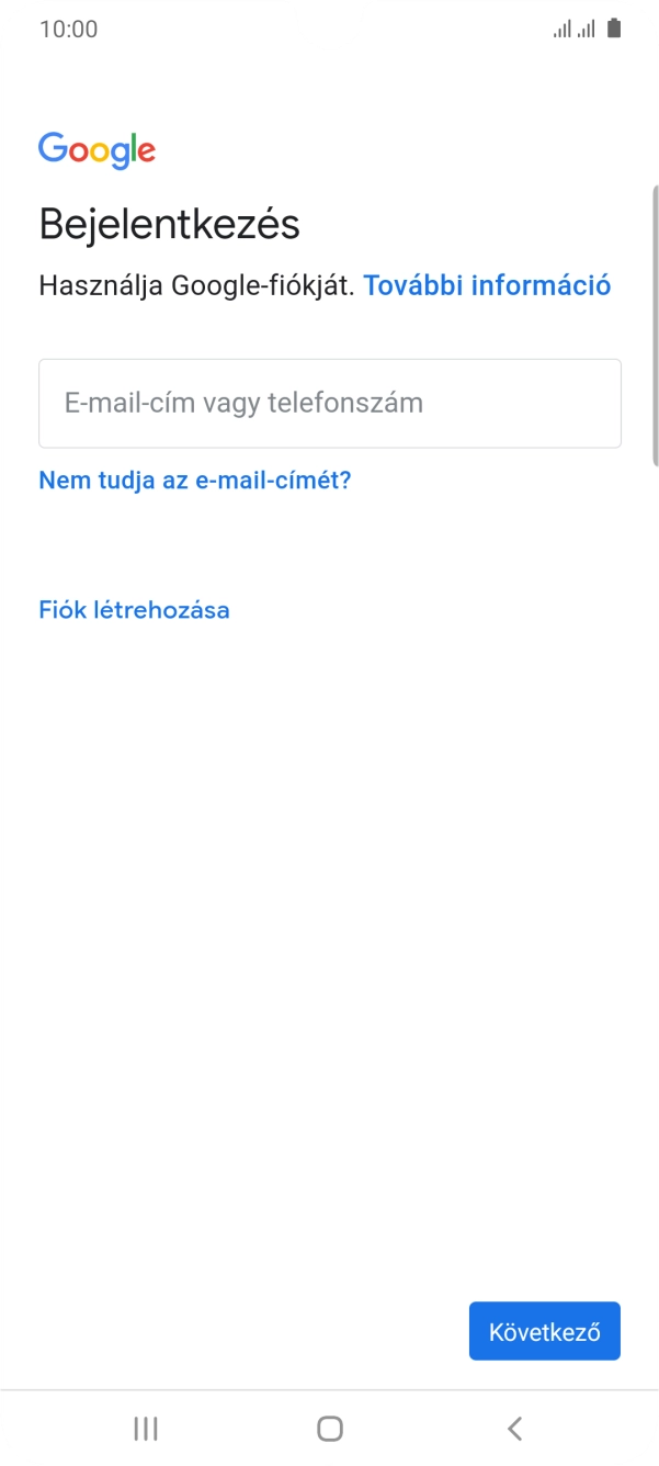 Amennyiben nincs Google-fiókod, válaszd a Fiók létrehozása lehetőséget, és kövesd a képernyőn megjelenő utasításokat egy új fiók létrehozásához. Amennyiben nincs Google-fiókod, válaszd a Fiók létrehozása lehetőséget, és kövesd a képernyőn megjelenő utasításokat egy új fiók létrehozásához.