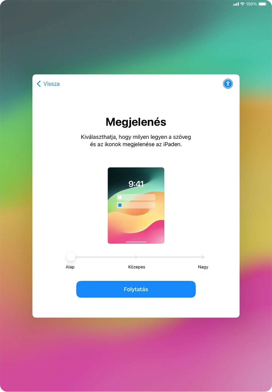 Válaszd ki a kívánt betű- és ikonméretet a táblagépeden, majd válaszd a Folytatás lehetőséget.