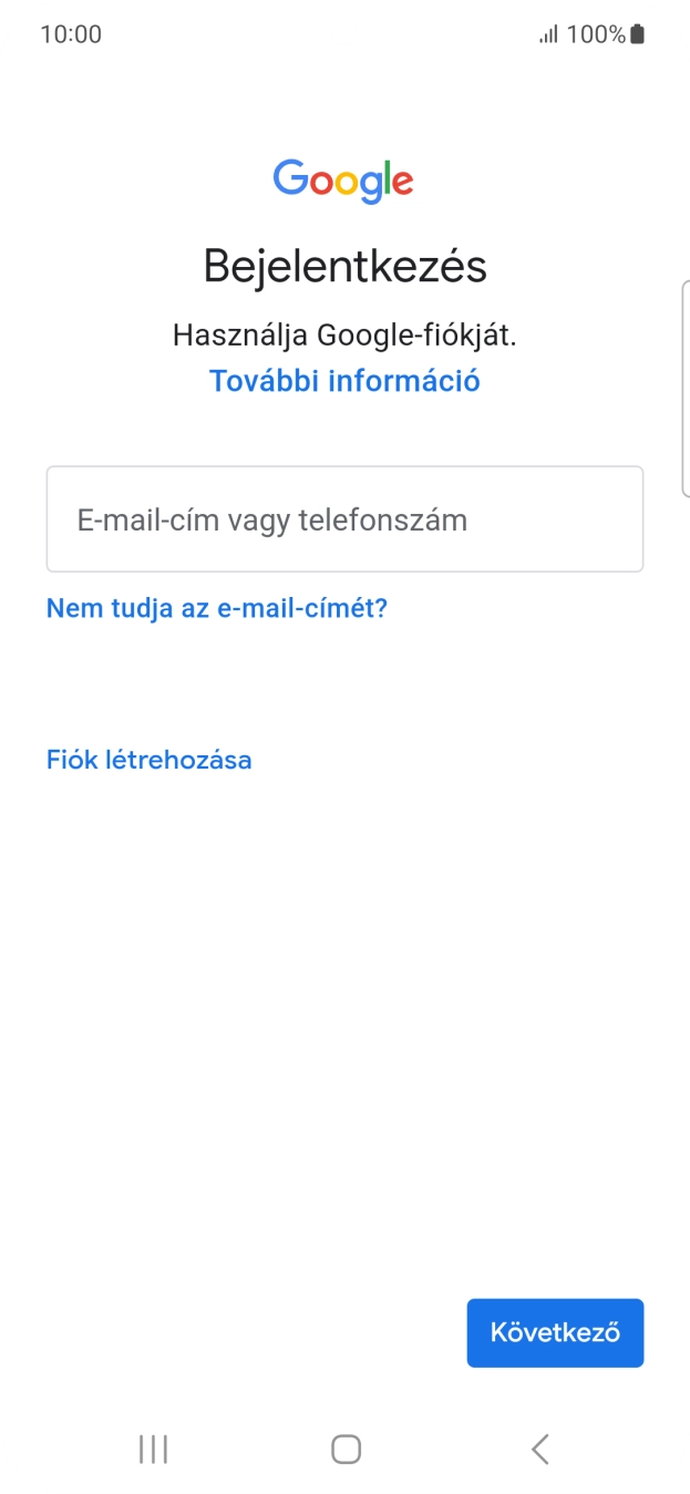 Amennyiben nincs Google-fiókod, válaszd a Fiók létrehozása lehetőséget, és kövesd a képernyőn megjelenő utasításokat egy új fiók létrehozásához. Amennyiben nincs Google-fiókod, válaszd a Fiók létrehozása lehetőséget, és kövesd a képernyőn megjelenő utasításokat egy új fiók létrehozásához.