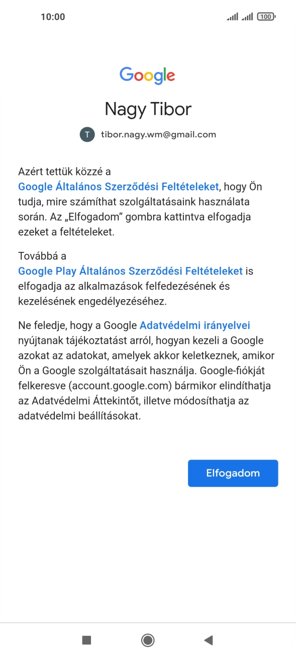 Válaszd az Elfogadom lehetőséget, és kövesd a képernyőn megjelenő utasításokat a Google-fiókod beállításainak kiválasztásához. Válaszd az Elfogadom lehetőséget, és kövesd a képernyőn megjelenő utasításokat a Google-fiókod beállításainak kiválasztásához.