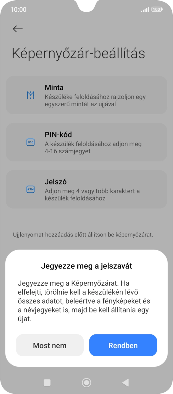 Válaszd a Rendben lehetőséget, és kövesd a kijelzőn megjelenő utasításokat egy extra képernyőzár létrehozásához. Válaszd a Rendben lehetőséget, és kövesd a kijelzőn megjelenő utasításokat egy extra képernyőzár létrehozásához.