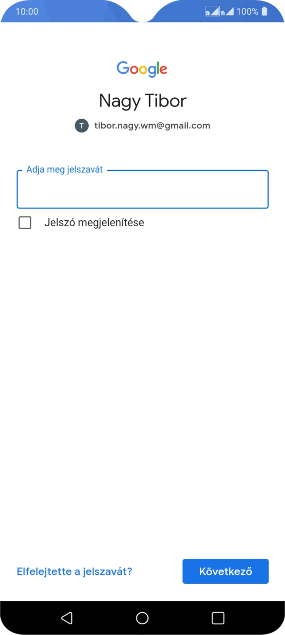 Kattints az „Adja meg jelszavát” alatti mezőre, és írd be a Google-fiókodhoz tartozó jelszót. Kattints az „Adja meg jelszavát” alatti mezőre, és írd be a Google-fiókodhoz tartozó jelszót.