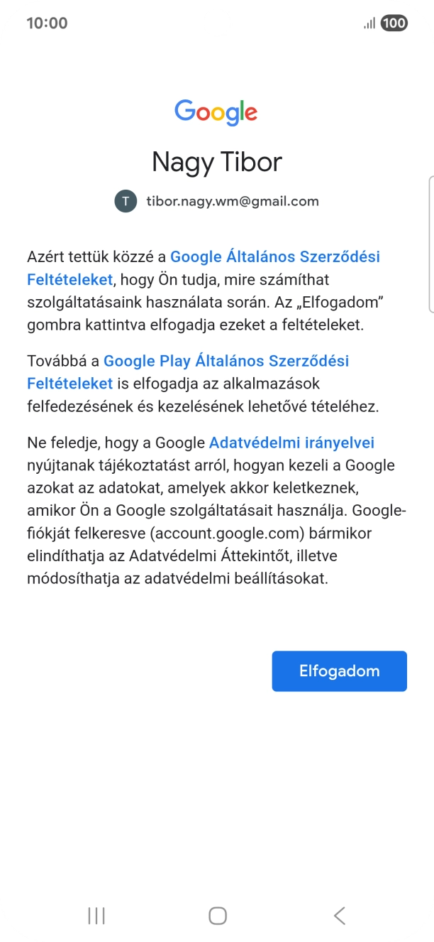 Válaszd az Elfogadom lehetőséget, és kövesd a képernyőn megjelenő utasításokat a Google-fiókod beállításainak kiválasztásához. Válaszd az Elfogadom lehetőséget, és kövesd a képernyőn megjelenő utasításokat a Google-fiókod beállításainak kiválasztásához.