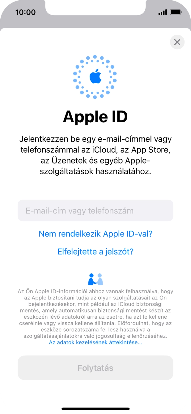 Ha nincs Apple ID-d, válaszd a Nem rendelkezik Apple ID-val? lehetőséget, és kövesd a képernyőn megjelenő utasításokat Apple ID létrehozásához.