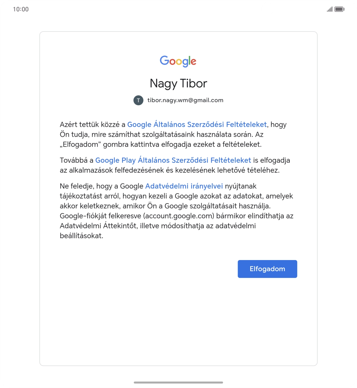 Válaszd az Elfogadom lehetőséget, és kövesd a képernyőn megjelenő utasításokat a Google-fiókod beállításainak kiválasztásához. Válaszd az Elfogadom lehetőséget, és kövesd a képernyőn megjelenő utasításokat a Google-fiókod beállításainak kiválasztásához.