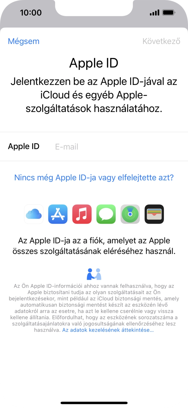 Ha nincs Apple ID-d, válaszd a Nincs még Apple ID-ja vagy elfelejtette azt? lehetőséget, és kövesd a képernyőn megjelenő utasításokat Apple ID létrehozásához.
