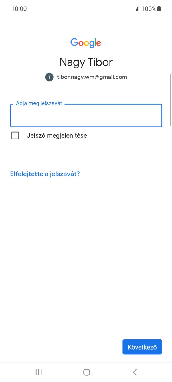Kattints az „Adja meg jelszavát” alatti mezőre, és írd be a Google-fiókodhoz tartozó jelszót. Kattints az „Adja meg jelszavát” alatti mezőre, és írd be a Google-fiókodhoz tartozó jelszót.