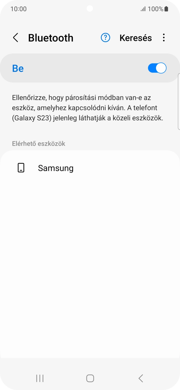 Válaszd ki a kívánt Bluetooth-eszközt, és kövesd a kijelzőn megjelenő utasításokat annak telefonodhoz történő csatlakoztatásához. Válaszd ki a kívánt Bluetooth-eszközt, és kövesd a kijelzőn megjelenő utasításokat annak telefonodhoz történő csatlakoztatásához.