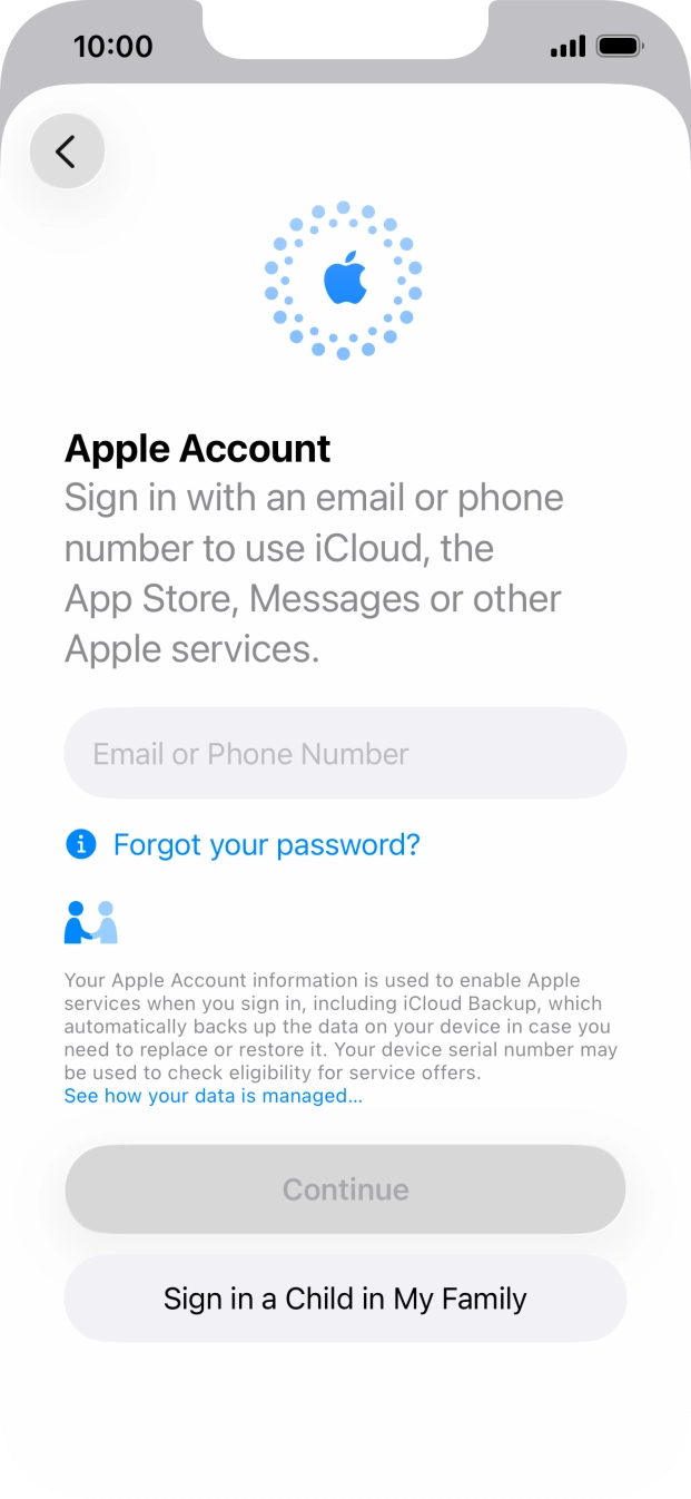 Press Email or Phone Number and key in the username for your Apple Account. Press Email or Phone Number and key in the username for your Apple Account.