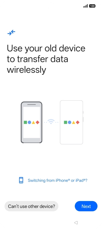 Follow the instructions on the screen to transfer content from another phone.