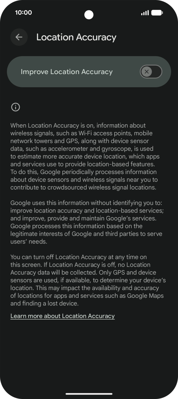 If you press the indicator next to 'Improve Location Accuracy' to turn on the function, your phone can find your exact position using the GPS satellites, the mobile network and nearby WiFi networks. Satellite-based GPS requires a clear view of the sky. If you press the indicator next to 'Improve Location Accuracy' to turn on the function, your phone can find your exact position using the GPS satellites, the mobile network and nearby WiFi networks. Satellite-based GPS requires a clear view of the sky.