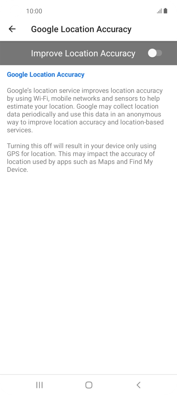 If you press the indicator next to 'Improve Location Accuracy' to turn on the function, your phone can find your exact position using the GPS satellites, the mobile network and nearby WiFi networks. Satellite-based GPS requires a clear view of the sky. If you press the indicator next to 'Improve Location Accuracy' to turn on the function, your phone can find your exact position using the GPS satellites, the mobile network and nearby WiFi networks. Satellite-based GPS requires a clear view of the sky.