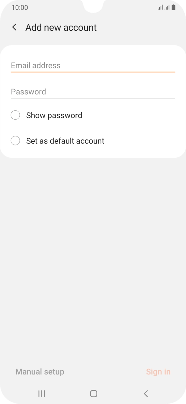 Press Email address and key in your email address. Press Email address and key in your email address.