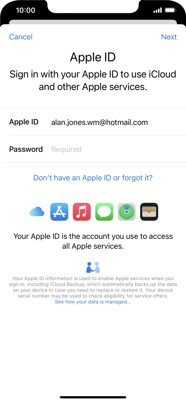 Press the field next to 'Password' and key in the password for your Apple ID. Press the field next to 'Password' and key in the password for your Apple ID.