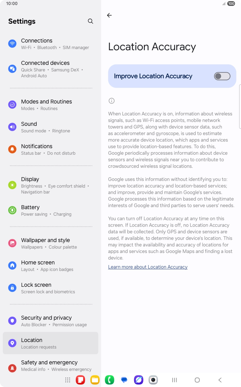 If you press the indicator next to 'Improve Location Accuracy' to turn on the function, your tablet can find your exact position using the GPS satellites, the mobile network and nearby WiFi networks. Satellite-based GPS requires a clear view of the sky.