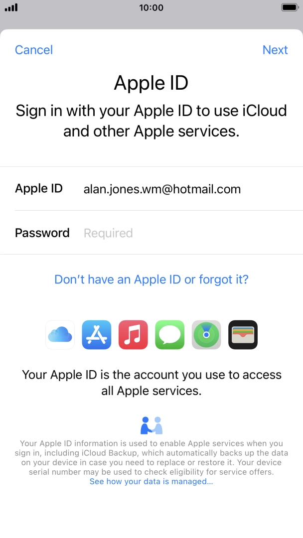 Press the field next to 'Password' and key in the password for your Apple ID. Press the field next to 'Password' and key in the password for your Apple ID.