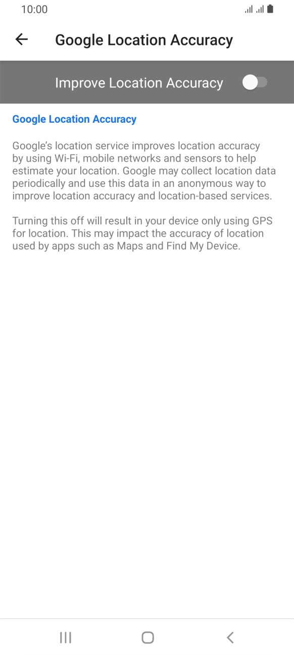 If you press the indicator next to 'Improve Location Accuracy' to turn on the function, your phone can find your exact position using the GPS satellites, the mobile network and nearby WiFi networks. Satellite-based GPS requires a clear view of the sky. If you press the indicator next to 'Improve Location Accuracy' to turn on the function, your phone can find your exact position using the GPS satellites, the mobile network and nearby WiFi networks. Satellite-based GPS requires a clear view of the sky.