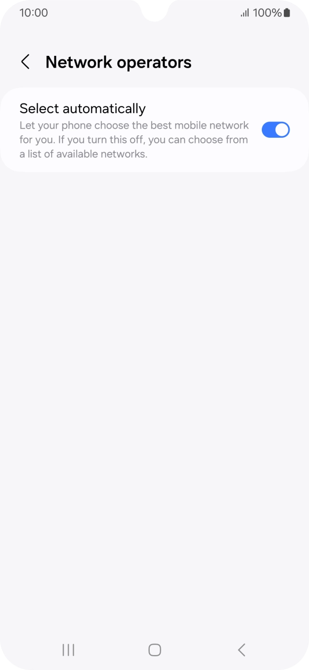 Press the indicator next to 'Select automatically' to turn off the function and wait while your phone searches for networks. Press the indicator next to 'Select automatically' to turn off the function and wait while your phone searches for networks.