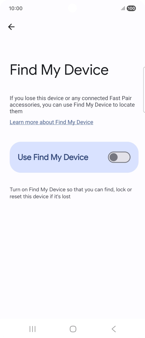 Press the indicator next to 'Use Find My Device' to turn on the function. Press the indicator next to 'Use Find My Device' to turn on the function.