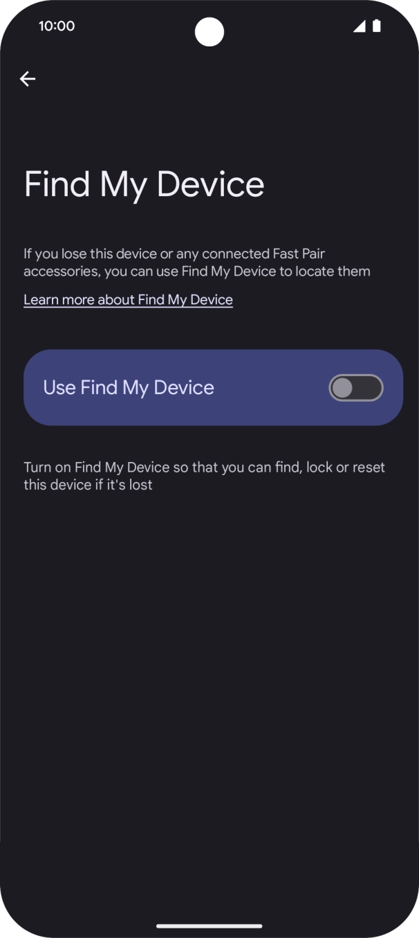 Press the indicator next to 'Use Find My Device' to turn on the function. Press the indicator next to 'Use Find My Device' to turn on the function.
