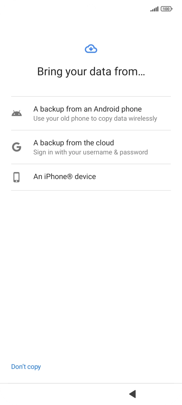 Press the required setting and follow the instructions on the screen to transfer the content from the other phone and finish the activation of your phone.