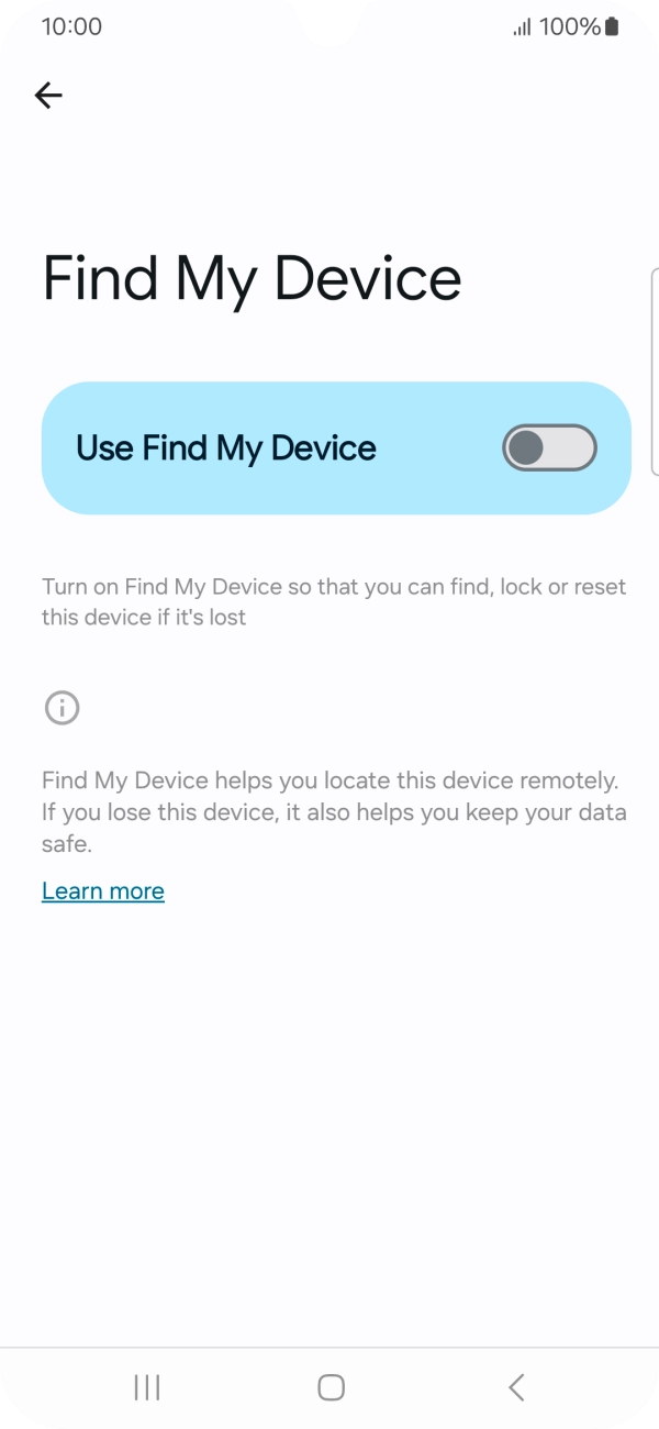 Press the indicator next to 'Use Find My Device' to turn on the function. Press the indicator next to 'Use Find My Device' to turn on the function.