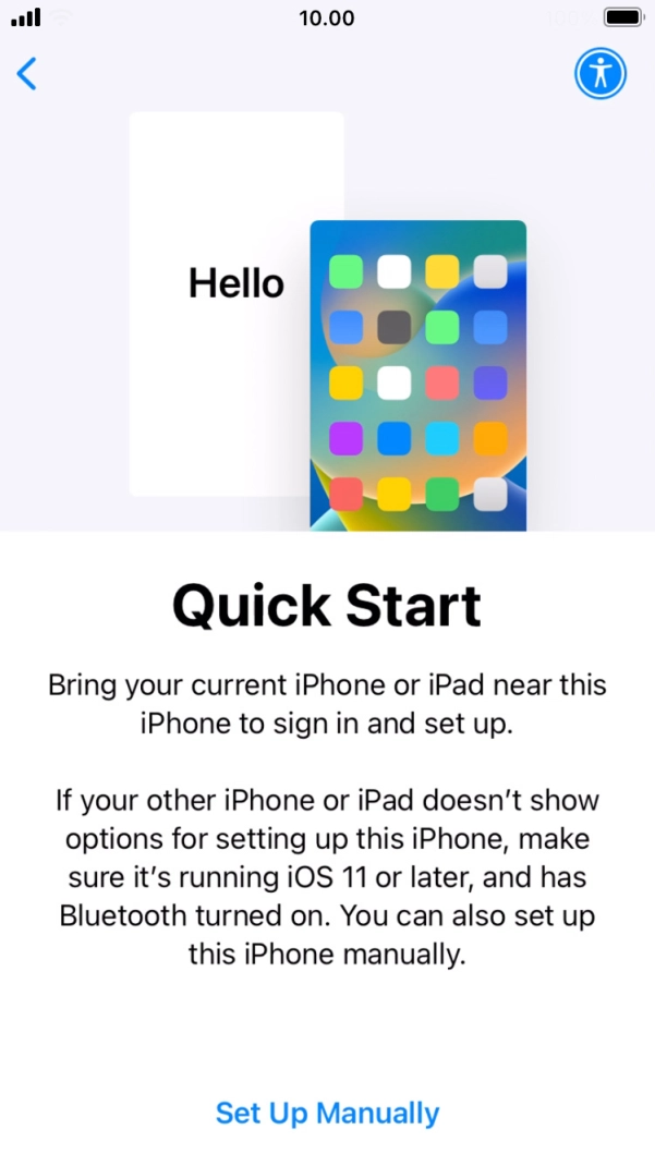 Follow the instructions on the screen to transfer content from another device running iOS 11 or later or press Set Up Manually. Follow the instructions on the screen to transfer content from another device running iOS 11 or later or press Set Up Manually.