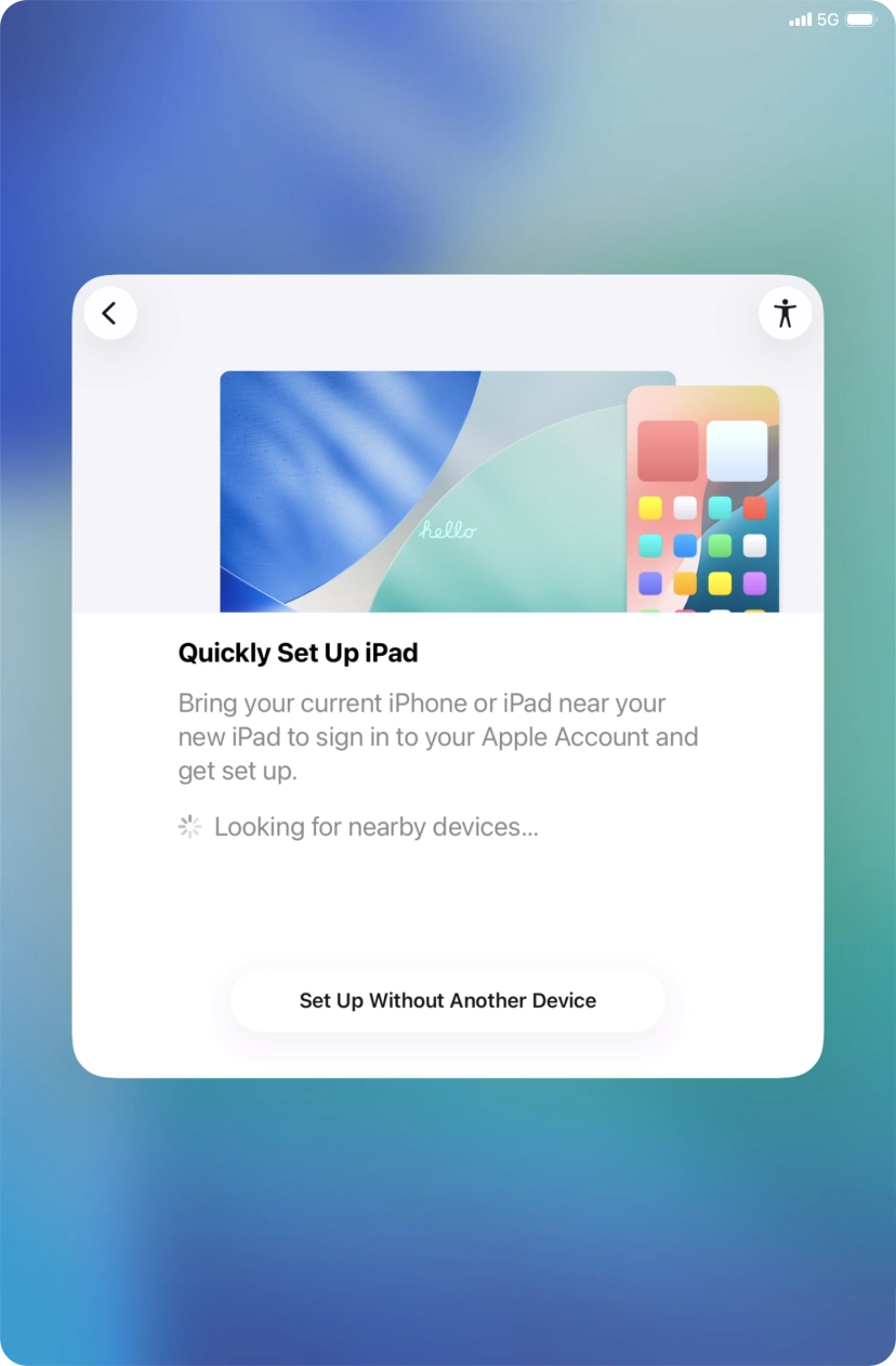 Follow the instructions on the screen to transfer content from another device running iOS 11 or later or press Set Up Without Another Device. Follow the instructions on the screen to transfer content from another device running iOS 11 or later or press Set Up Without Another Device.